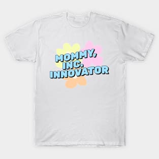 Mommy Inc Innovator Funny Working Mom Gift T-Shirt